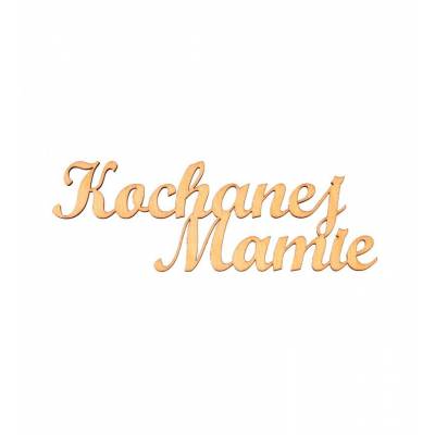 Napis drewniany KOCHANEJ MAMIE